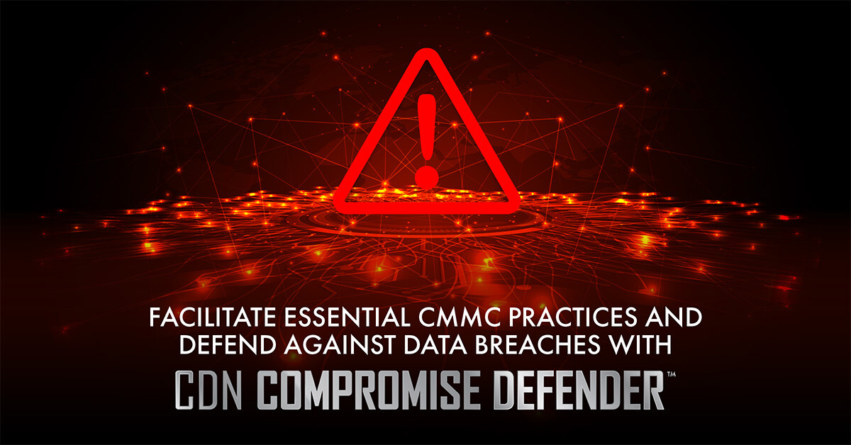 Facilitate CMMC Practices and Defend Against Data Breaches with CDN Compromise Defender™