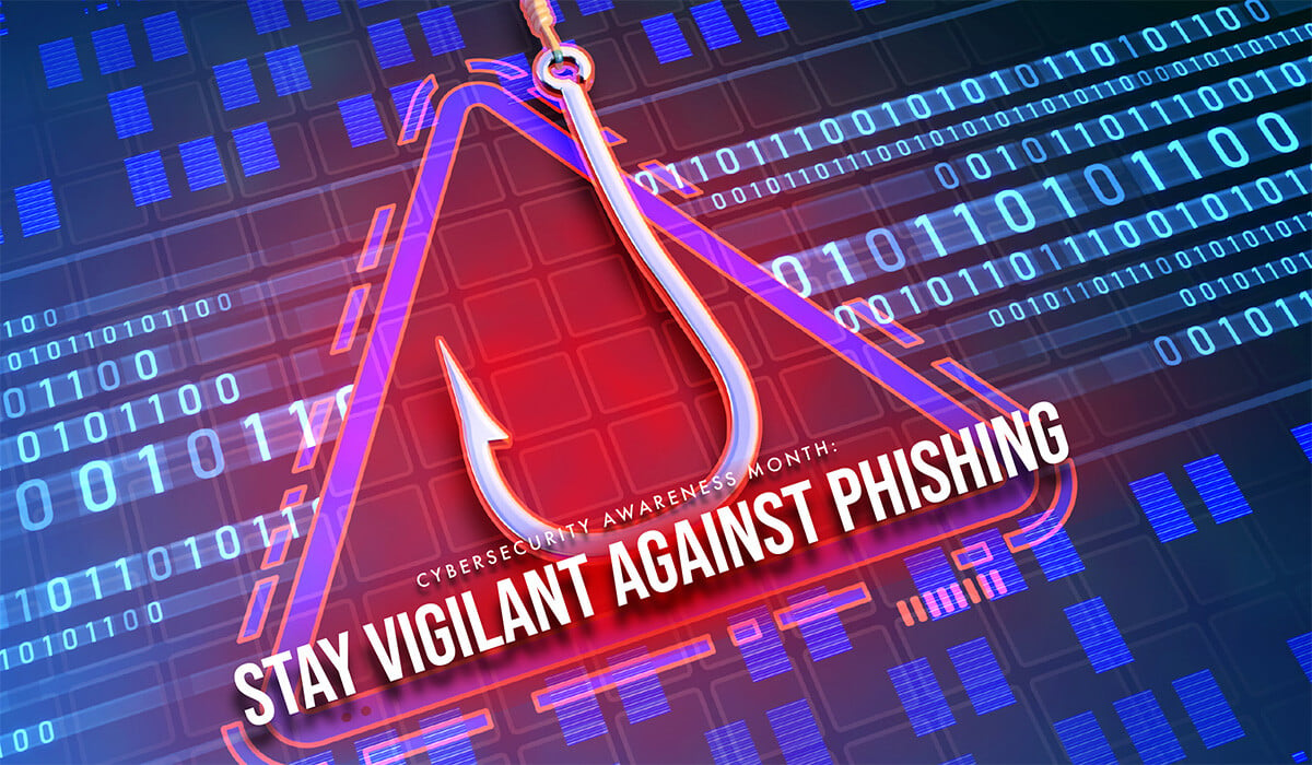 Cybersecurity Awareness Month: Stay Vigilant Against Phishing