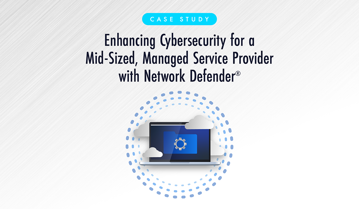 Enhancing Cybersecurity for a Mid-Sized, MSP with Network Defender®