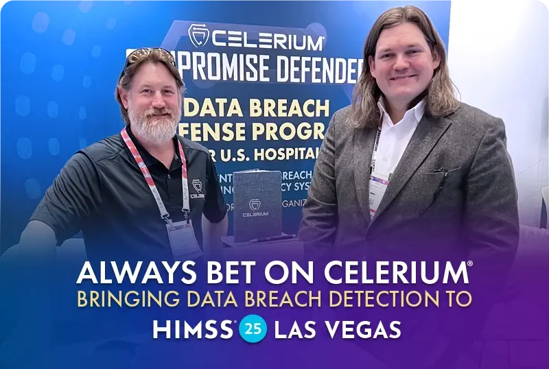 Always Bet on Celerium: Bringing Data Breach Detection to HIMMS 2025 in Las Vegas