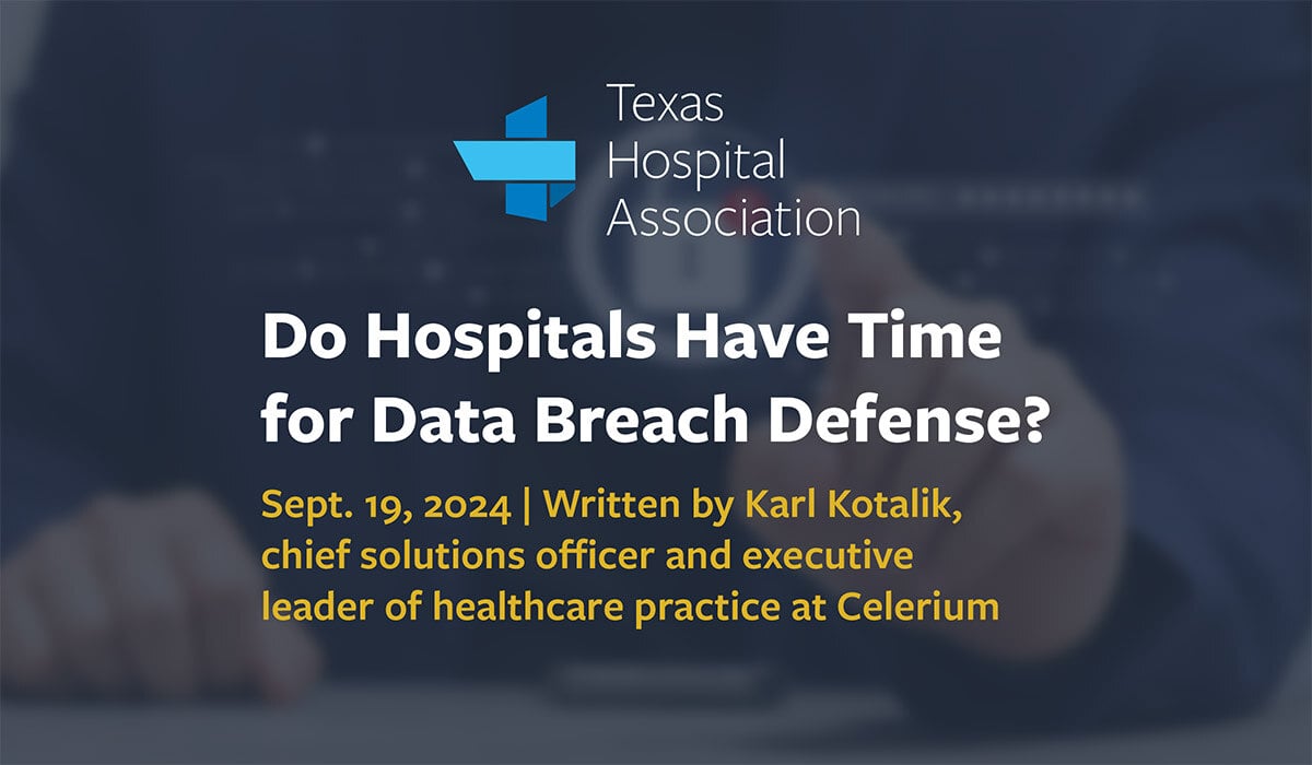 Do Hospitals Have Time for Data Breach Defense? [Texas Hospital Association's The Scope]